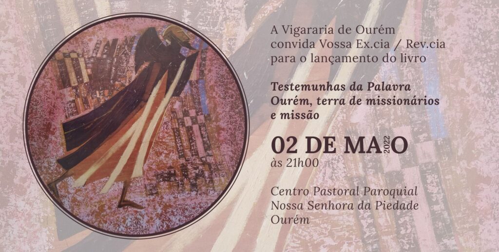 Testemunhas da Palavra. Ourém, terra de missionários e missão